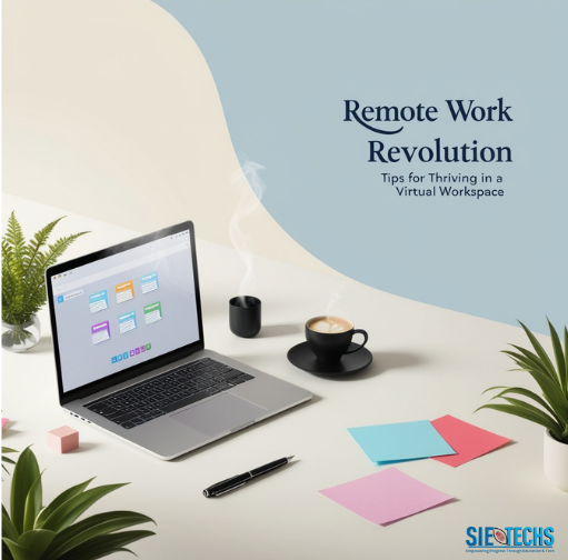 Remote Work Revolution: Tips for Thriving in a Virtual Workspace